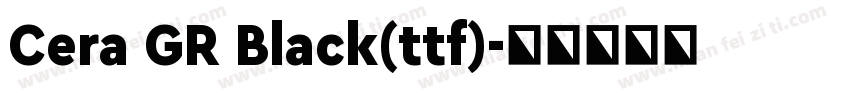 Cera GR Black(ttf)字体转换